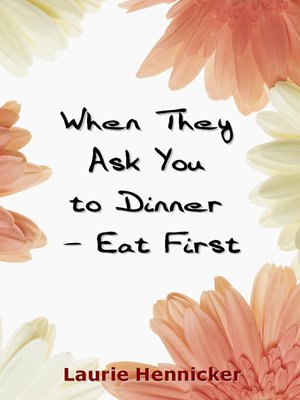 cover image of When They Ask You to Dinner -- Eat First